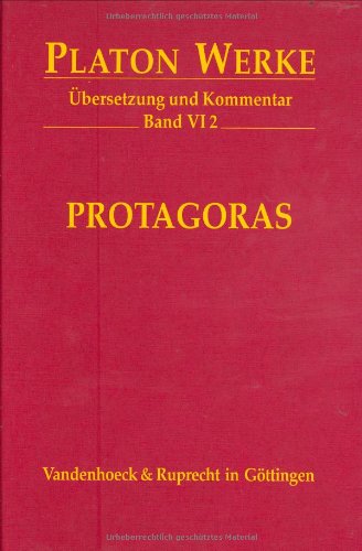 Platon Werke: Platon, Bd.6/2 : Protagoras: Bd VI,2: Übersetzung und Kommentar (Platon Werke: Übersetzung und Kommentar, Band 6)